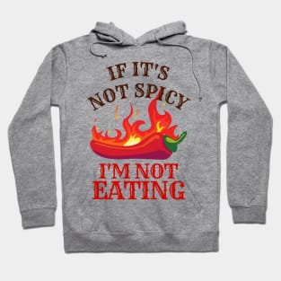 If It's Not Spicy, I'm Not Eating - Pepper Design Hoodie